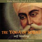 Mata Mandir Singh "Yoga of Sound: Self Healing"