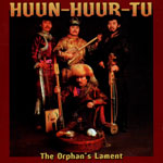 Huun Huur Tu "The Orphan`s lament"